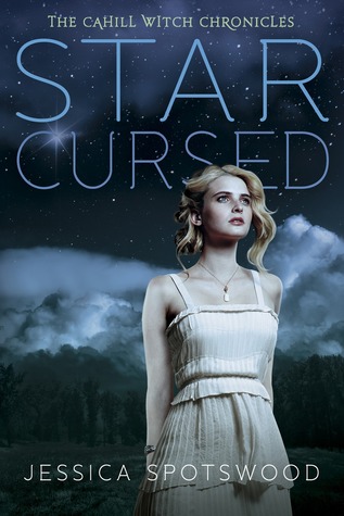 Star Cursed: The Cahill Witch Chronicles, Book Two Jessica Spotswood